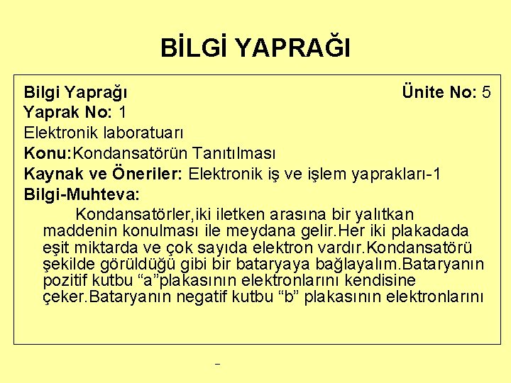 BİLGİ YAPRAĞI Bilgi Yaprağı Ünite No: 5 Yaprak No: 1 Elektronik laboratuarı Konu: Kondansatörün