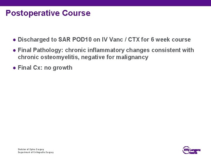 Postoperative Course ● Discharged to SAR POD 10 on IV Vanc / CTX for