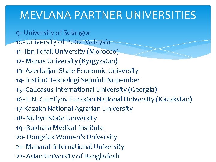 MEVLANA PARTNER UNIVERSITIES 9 - University of Selangor 10 - University of Putra Malaysia