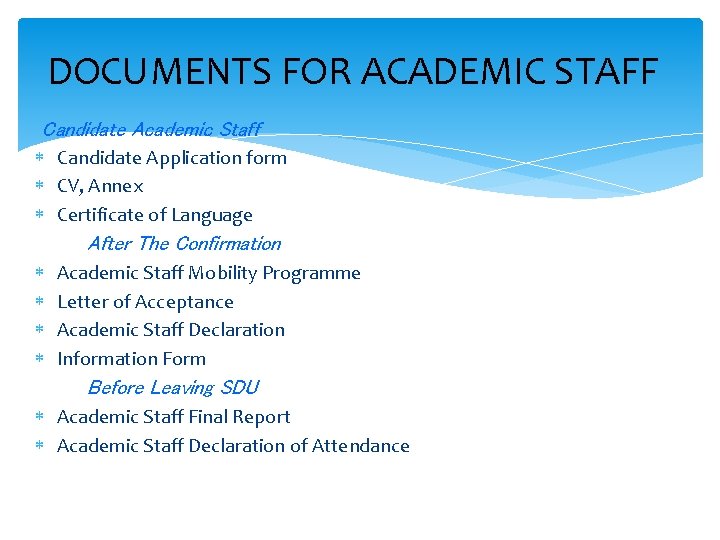 DOCUMENTS FOR ACADEMIC STAFF Candidate Academic Staff Candidate Application form CV, Annex Certificate of