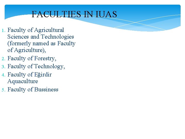 FACULTIES IN IUAS 1. 2. 3. 4. 5. Faculty of Agricultural Sciences and Technologies