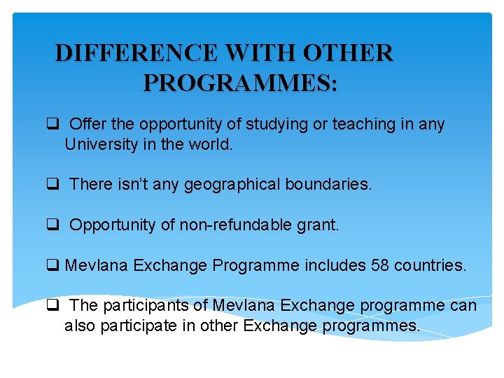 DIFFERENCE WITH OTHER PROGRAMMES: q Offer the opportunity of studying or teaching in any