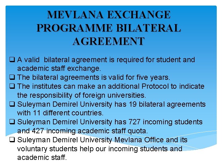 MEVLANA EXCHANGE PROGRAMME BILATERAL AGREEMENT q A valid bilateral agreement is required for student