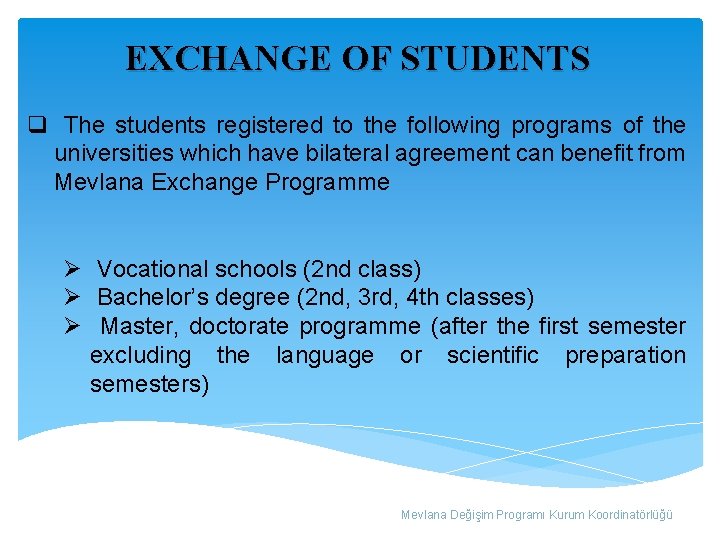 EXCHANGE OF STUDENTS q The students registered to the following programs of the universities