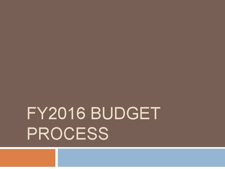 FY 2016 BUDGET PROCESS 