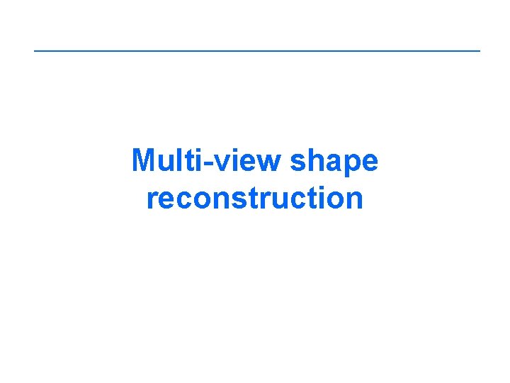 Multi-view shape reconstruction 