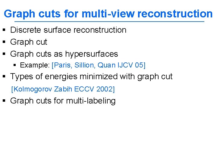Graph cuts for multi-view reconstruction § Discrete surface reconstruction § Graph cuts as hypersurfaces