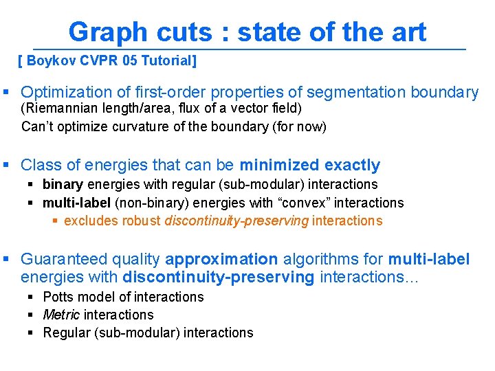 Graph cuts : state of the art [ Boykov CVPR 05 Tutorial] § Optimization