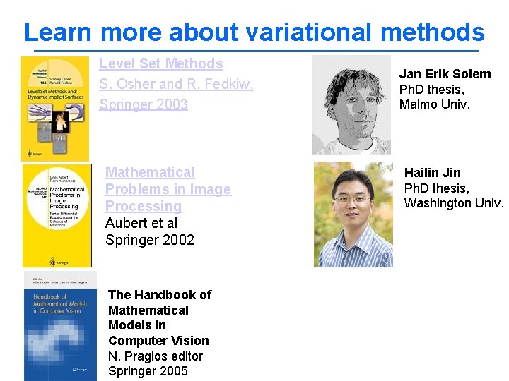 Learn more about variational methods Level Set Methods S. Osher and R. Fedkiw, Springer