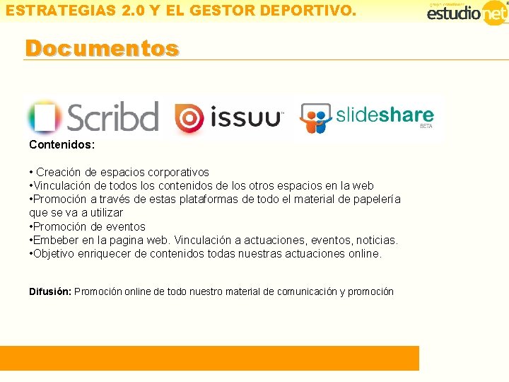 ESTRATEGIAS 2. 0 Y EL GESTOR DEPORTIVO. Documentos Difusión 2. 0 Contenidos: • Creación