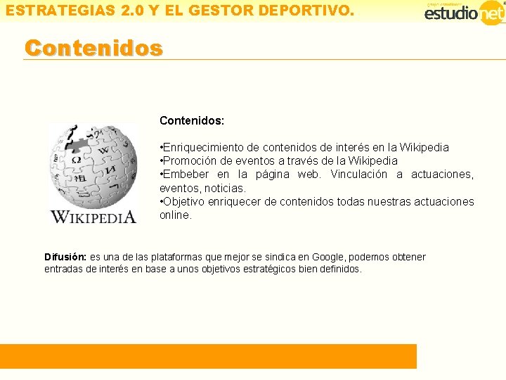 ESTRATEGIAS 2. 0 Y EL GESTOR DEPORTIVO. Contenidos: • Enriquecimiento de contenidos de interés