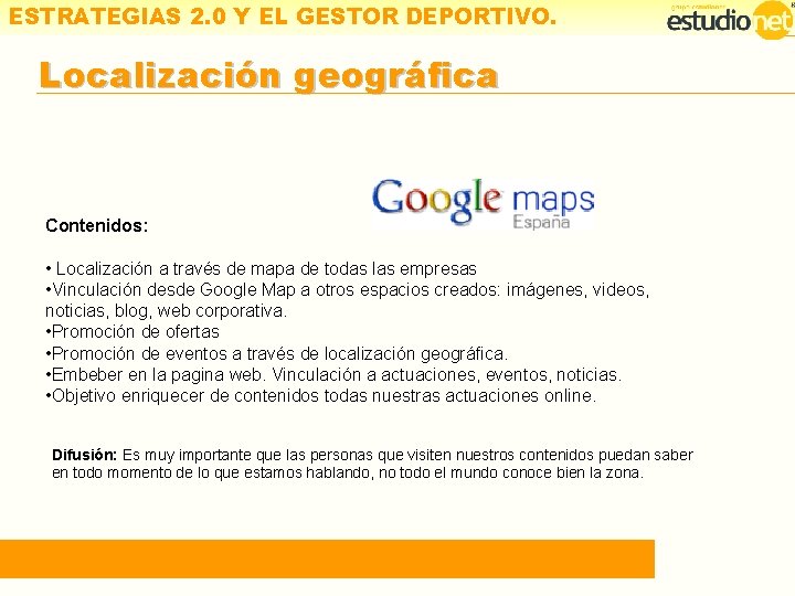 ESTRATEGIAS 2. 0 Y EL GESTOR DEPORTIVO. Localización geográfica Difusión 2. 0 Contenidos: •