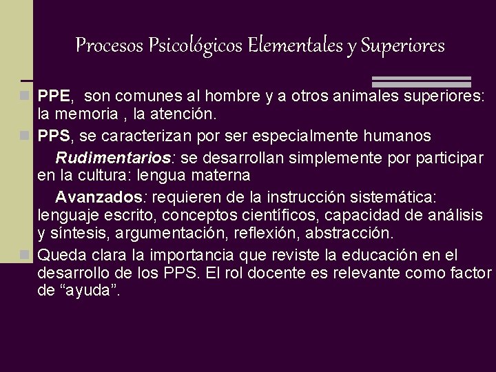 Procesos Psicológicos Elementales y Superiores n PPE, son comunes al hombre y a otros