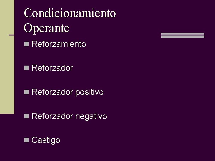 Condicionamiento Operanteoperante n Reforzamiento n Reforzador positivo n Reforzador negativo n Castigo 