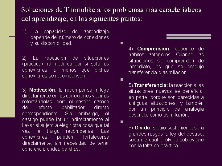 Soluciones de Thorndike a los problemas más característicos del aprendizaje, en los siguientes puntos: