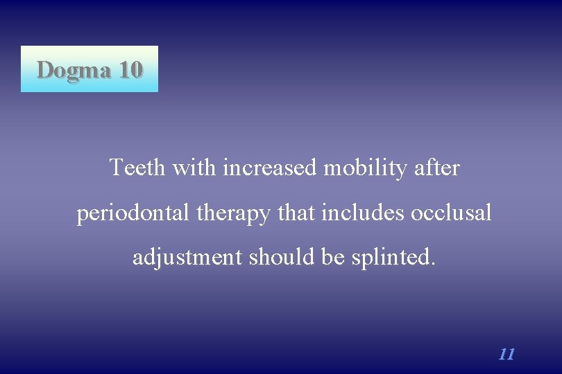 Dogma 10 Teeth with increased mobility after periodontal therapy that includes occlusal adjustment should