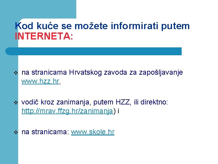 Kod kuće se možete informirati putem INTERNETA: v na stranicama Hrvatskog zavoda za zapošljavanje