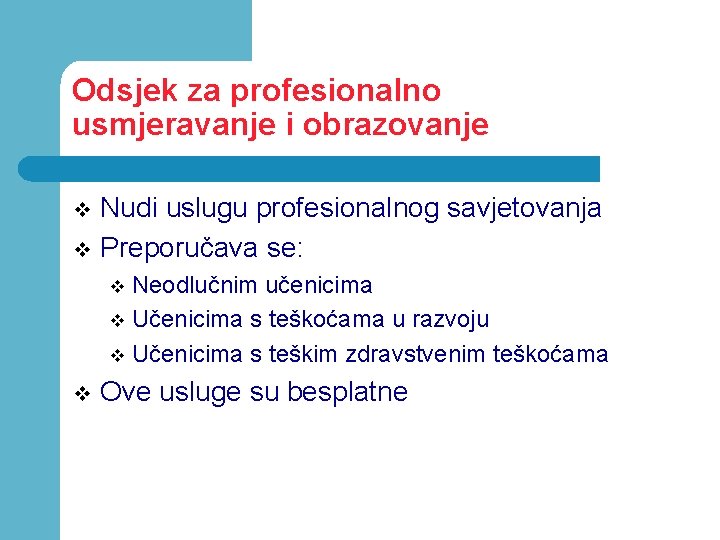 Odsjek za profesionalno usmjeravanje i obrazovanje Nudi uslugu profesionalnog savjetovanja v Preporučava se: v