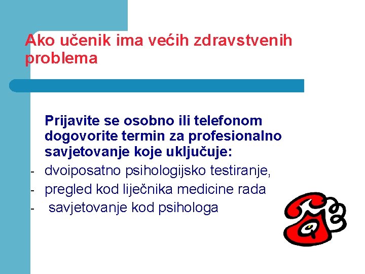 Ako učenik ima većih zdravstvenih problema - Prijavite se osobno ili telefonom dogovorite termin