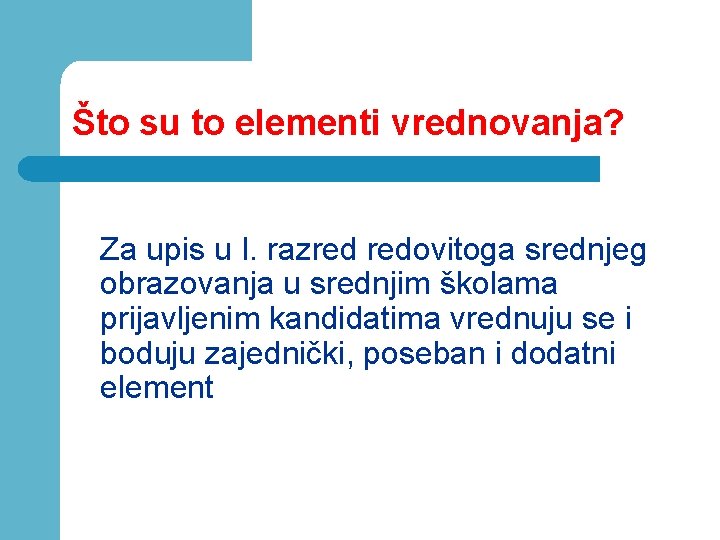 Što su to elementi vrednovanja? Za upis u I. razred redovitoga srednjeg obrazovanja u