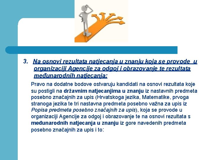 3. Na osnovi rezultata natjecanja u znanju koja se provode u organizaciji Agencije za