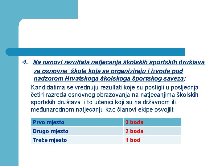 4. Na osnovi rezultata natjecanja školskih sportskih društava za osnovne škole koja se organiziraju