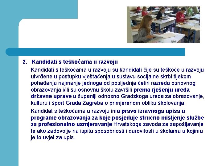 2. Kandidati s teškoćama u razvoju su kandidati čije su teškoće u razvoju utvrđene