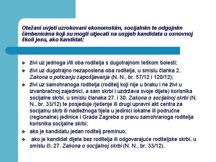 Otežani uvjeti uzrokovani ekonomskim, socijalnim te odgojnim čimbenicima koji su mogli utjecati na uspjeh