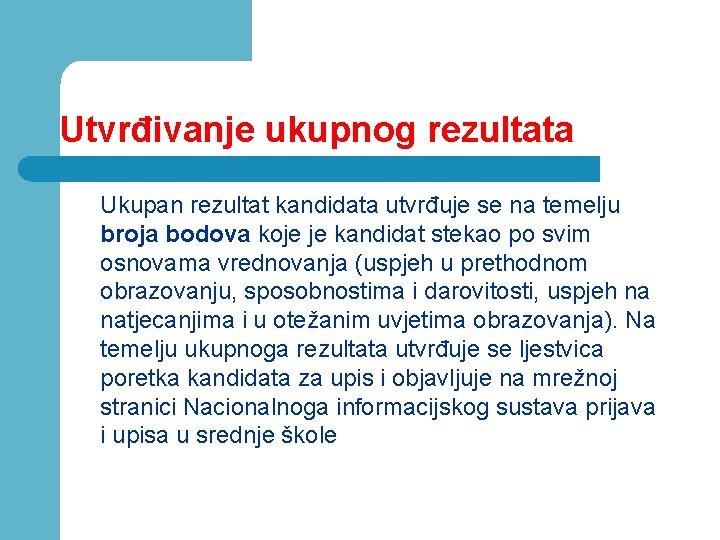 Utvrđivanje ukupnog rezultata Ukupan rezultat kandidata utvrđuje se na temelju broja bodova koje je