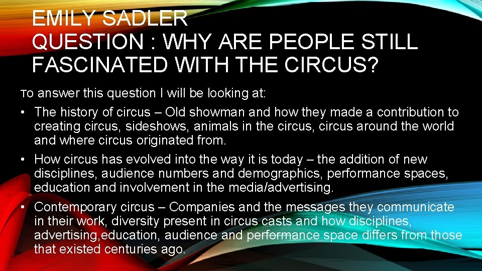 EMILY SADLER QUESTION : WHY ARE PEOPLE STILL FASCINATED WITH THE CIRCUS? To answer