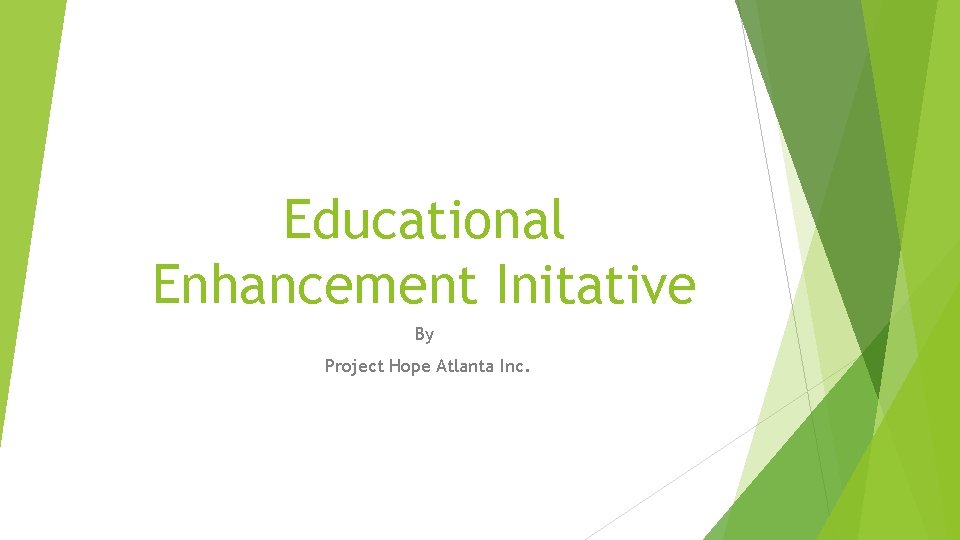 Educational Enhancement Initative By Project Hope Atlanta Inc. 