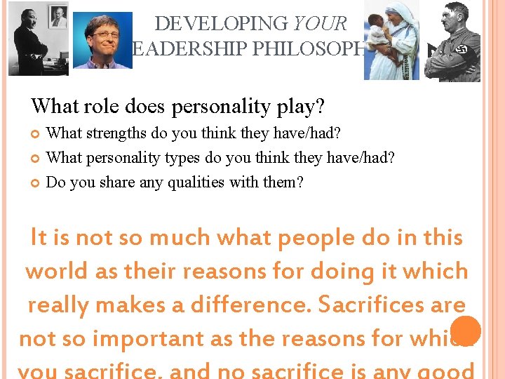 DEVELOPING YOUR LEADERSHIP PHILOSOPHY What role does personality play? What strengths do you think