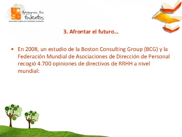 3. Afrontar el futuro… • En 2008, un estudio de la Boston Consulting Group