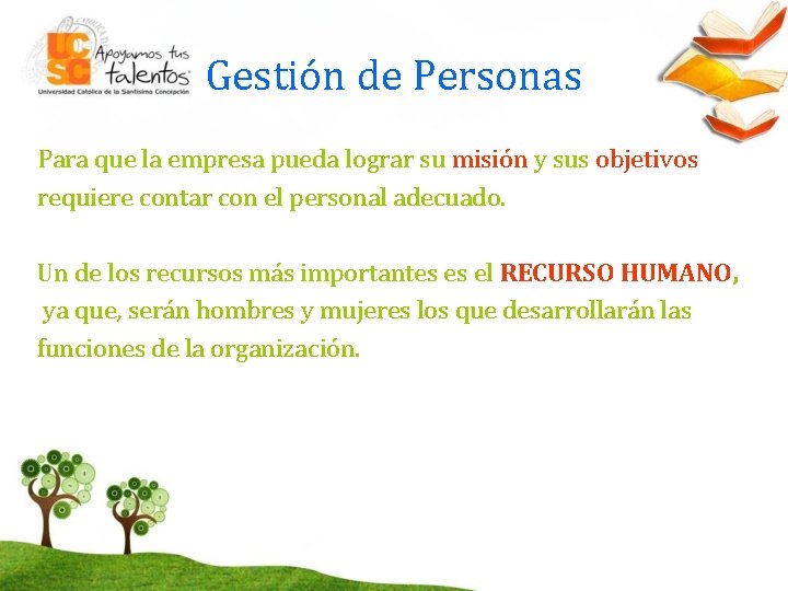 Gestión de Personas Para que la empresa pueda lograr su misión y sus objetivos