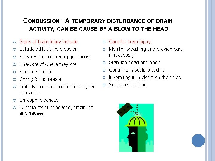 CONCUSSION – A TEMPORARY DISTURBANCE OF BRAIN ACTIVITY, CAN BE CAUSE BY A BLOW