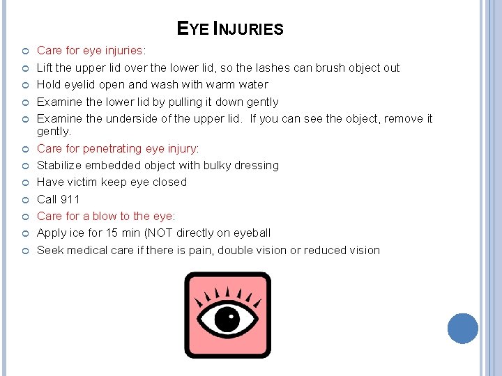 EYE INJURIES Care for eye injuries: Lift the upper lid over the lower lid,