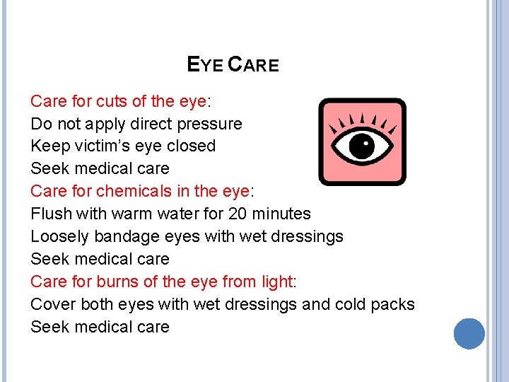 EYE CARE Care for cuts of the eye: Do not apply direct pressure Keep