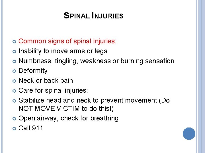 SPINAL INJURIES Common signs of spinal injuries: Inability to move arms or legs Numbness,