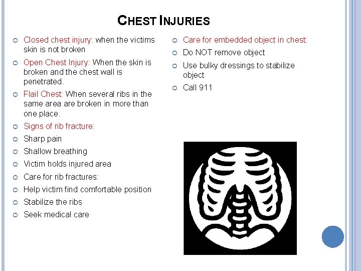 CHEST INJURIES Closed chest injury: when the victims skin is not broken Open Chest