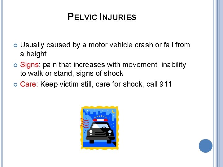 PELVIC INJURIES Usually caused by a motor vehicle crash or fall from a height