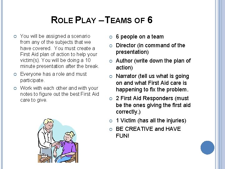 ROLE PLAY – TEAMS OF 6 You will be assigned a scenario from any