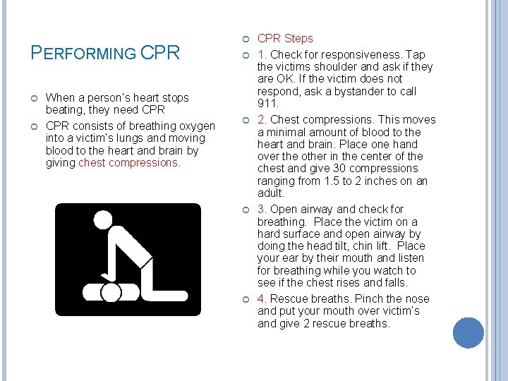 PERFORMING CPR When a person’s heart stops beating, they need CPR consists of breathing