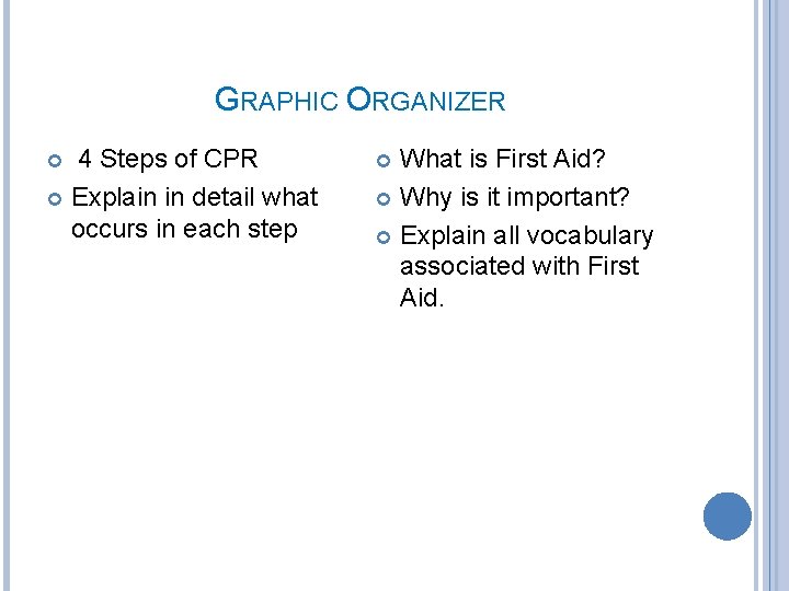 GRAPHIC ORGANIZER 4 Steps of CPR Explain in detail what occurs in each step