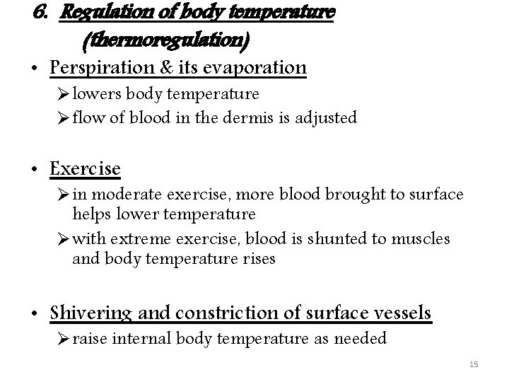 6. Regulation of body temperature (thermoregulation) • Perspiration & its evaporation Ø lowers body