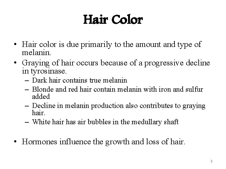 Hair Color • Hair color is due primarily to the amount and type of