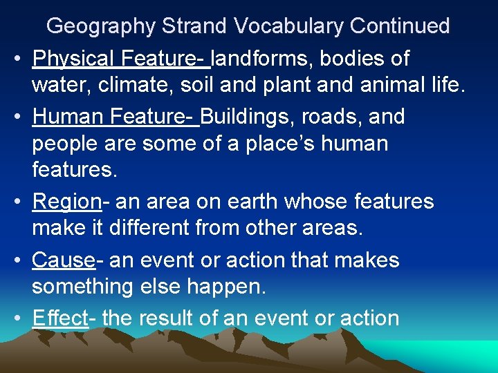  • • • Geography Strand Vocabulary Continued Physical Feature- landforms, bodies of water,