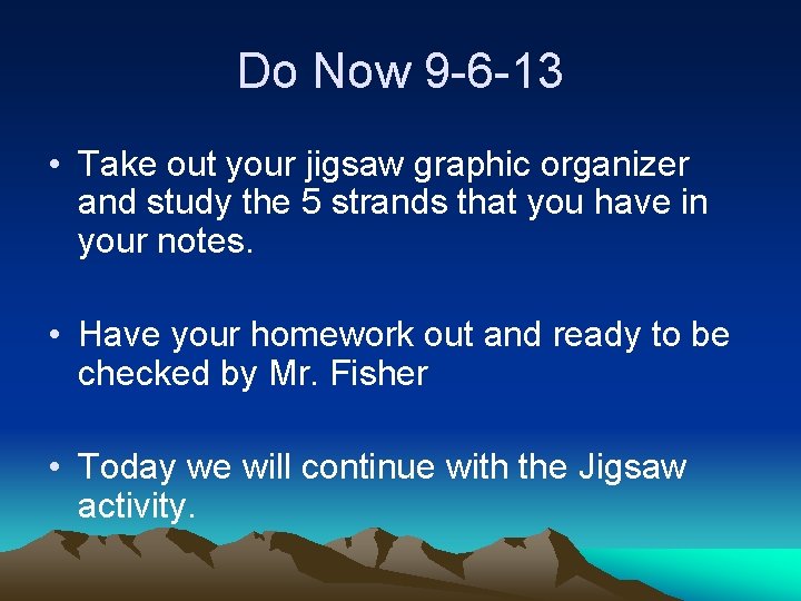 Do Now 9 -6 -13 • Take out your jigsaw graphic organizer and study