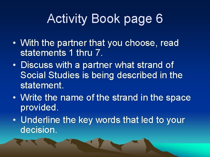 Activity Book page 6 • With the partner that you choose, read statements 1