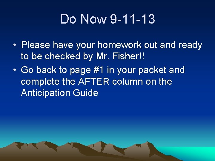 Do Now 9 -11 -13 • Please have your homework out and ready to