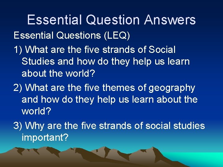 Essential Question Answers Essential Questions (LEQ) 1) What are the five strands of Social